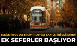 Eskişehir'de LGS Sınavı Tramvay Saatlerini Değiştirdi: Ek Seferler Başlıyor