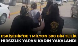 Eskişehir'de 1 milyon 500 Bin TL'lik Hırsızlık Yapan Kadın Yakalandı