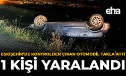 Eskişehir’de Kontrolden Çıkan Otomobil Takla Attı: 1 Kişi Yaralandı