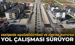 Eskişehir Aşağısöğütönü ve Zincirlikuyu’da Yol Çalışması Sürüyor