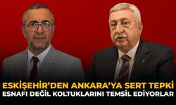 Eskişehir’den Ankara’ya Sert Tepki: Esnafı Değil Koltuklarını Temsil Ediyorlar