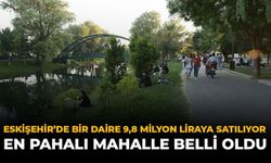 Eskişehir'in En Pahalı Mahallesi Hangisi?