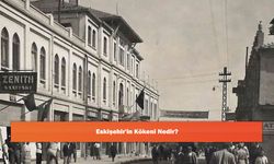 Eskişehir'in Kökeni Nedir