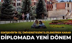 Eskişehir'in Üç Üniversitesini İlgilendiren Karar: Diplomada Yeni Dönem