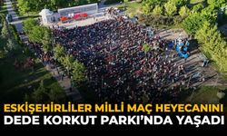 Eskişehirliler Milli Maç Heyecanını Dede Korkut Parkı’nda Yaşadı