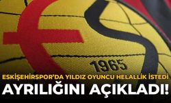 Eskişehirspor'da Yıldız Oyuncu Helallik İstedi: Ayrılığını Açıkladı!