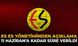 Es Es Yönetiminden Açıklama: 11 Haziran'a Kadar Süre Verildi