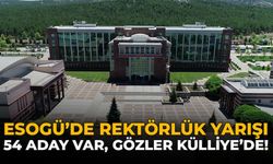 ESOGÜ’de Rektörlük Yarışı: 54 Aday Var, Gözler Külliye’de!