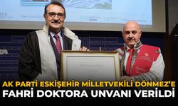 AK Parti Eskişehir Milletvekili Dönmez'e Fahri Doktora Unvanı Verildi