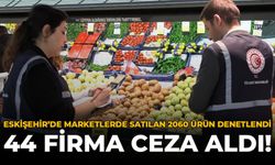 Eskişehir'de Marketlerde Satılan 2060 Ürün Denetlendi: 44 Firma Ceza Aldı
