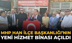 MHP Han İlçe Başkanlığı’nın Yeni Hizmet Binası Açıldı
