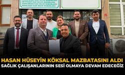 Hasan Hüseyin Köksal Mazbatasını Aldı: “Sağlık Çalışanlarının Sesi Olmaya Devam Edeceğiz”