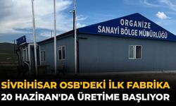 Sivrihisar OSB'deki İlk Fabrika 20 Haziran'da Üretime Başlıyor