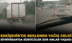 Eskişehir’de Beklenen Yağış Geldi: Sivrihisar’da Sürücüler Zor Anlar Yaşadı