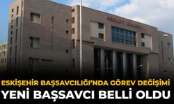 Eskişehir Başsavcılığı’nda Görev Değişimi: Yeni Başsavcı Belli Oldu