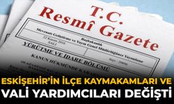 Eskişehir’in İlçe Kaymakamları ve Vali Yardımcıları Değişti