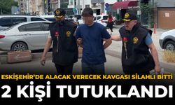 Eskişehir’de Alacak Verecek Kavgası Silahlı Bitti: 2 Kişi Tutuklandı