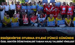 Eskişehir’de Oturma Eylemi 3’üncü Gününde: Özel Sektör Öğretmenleri Taban Maaş Talebini Yineledi
