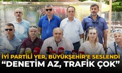 İYİ Partili Yer, Büyükşehir'e Seslendi: "Denetim Az, Trafik Çok"