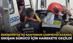 Eskişehir'de İki Kamyonun Çarpıştığı Kazada Sıkışan Sürücü İçin Harekete Geçildi