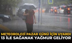 Meteoroloji Pazar Günü İçin Uyardı: 13 İle Sağanak Yağmur Geliyor