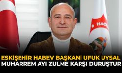 Eskişehir HABEV Başkanı Ufuk Uysal “Muharrem Ayı Zulme Karşı Duruştur”
