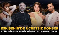Eskişehir'de Ücretsiz Konser: 3 Gün Sürecek Festivalin Detayları Belli Oldu!