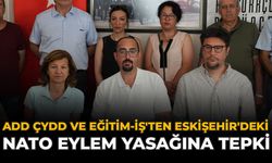 ADD, ÇYDD ve Eğitim-İş'ten Eskişehir'deki NATO Eylem Yasağına Tepki