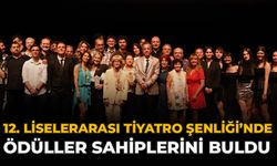 12. Liselerarası Tiyatro Şenliği’nde Ödüller Sahiplerini Buldu