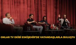 Onlar TV Ekibi Eskişehir’de Vatandaşlarla Buluştu