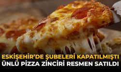 Eskişehir'de Şubeleri Kapatılmıştı: Ünlü Pizza Zinciri Resmen Satıldı