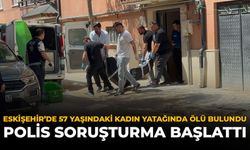 Eskişehir'de 57 Yaşındaki Kadın Yatağında Ölü Bulundu: Polis Soruşturma Başlattı