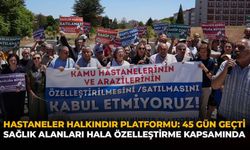 Hastaneler Halkındır Platformu: “45 Gün Geçti, Sağlık Alanları Hala Özelleştirme Kapsamında”