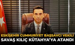 Eskişehir Cumhuriyet Başsavcı Vekili Savaş Kılıç Kütahya'ya Atandı