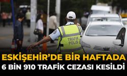 Eskişehir’de Bir Haftada 6 Bin 910 Trafik Cezası Kesildi
