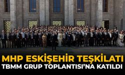 MHP Eskişehir Teşkilatı TBMM Grup Toplantısı'na Katıldı