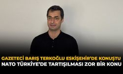 Gazeteci Barış Terkoğlu Eskişehir’de Konuştu: “NATO Türkiye’de Tartışılması Zor Bir Konu”