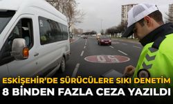 Eskişehir'de Sürücülere Sıkı Denetim: 8 Binden Fazla Ceza Yazıldı