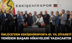 Ünlüce’den Eskişehirspor’a 61. Yıl Ziyareti: “Yeniden Başarı Hikayeleri Yazacaktır”
