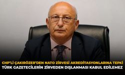 CHP’li Çakırözer’den NATO Zirvesi Akreditasyonlarına Tepki: “Türk Gazetecilerin Zirveden Dışlanması Kabul Edilemez”