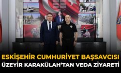 Eskişehir Cumhuriyet Başsavcısı Üzeyir Karakülah’tan Veda Ziyareti