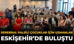 Serebral Palsili Çocuklar İçin Uzmanlar Eskişehir’de Buluştu