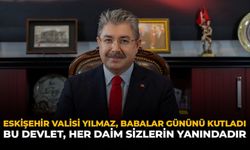 Eskişehir Valisi Yılmaz, Babalar Gününü Kutladı: "Bu Devlet, Her Daim Sizlerin Yanındadır"