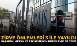 Zirve Önlemleri 3 İle Yayıldı: Karabük, Mersin ve Eskişehir İçin Düzenlemeler Geldi