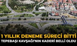 1 Yıllık Deneme Süreci Bitti: Tepebaşı Kavşağı'nın Kaderi Belli Oldu