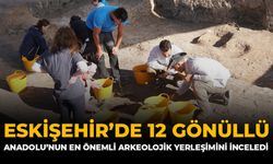 Eskişehir’de 12 Gönüllü Anadolu’nun En Önemli Arkeolojik Yerleşimini İnceledi