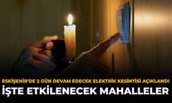 Eskişehir’de 2 Gün Devam Edecek Elektrik Kesintisi Açıklandı: İşte Etkilenecek Mahalleler