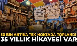 50 Bin Antika Tek Noktada Toplandı: 35 Yıllık Hikayesi Var