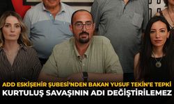 ADD Eskişehir Şubesi'nden Bakan Yusuf Tekin'e Tepki: "Kurtuluş Savaşı'nın Adı Değiştirilemez"