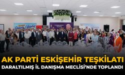 AK Parti Eskişehir Teşkilatı Daraltılmış İl Danışma Meclisi'nde toplandı